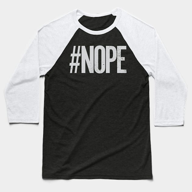 Hashtag #NOPE Baseball T-Shirt by Hashtagified